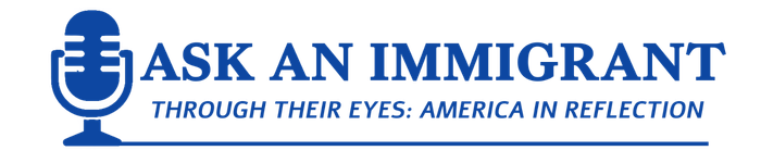 Ask an Immigrant